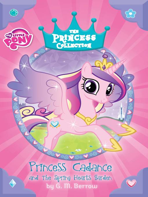 Title details for Princess Cadance and the Spring Hearts Garden by G. M. Berrow - Available